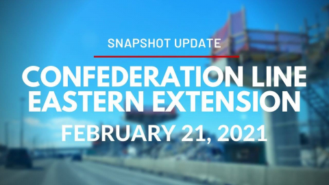 Snapshot of the Confederation Line Eastern Extension - February 21, 2021